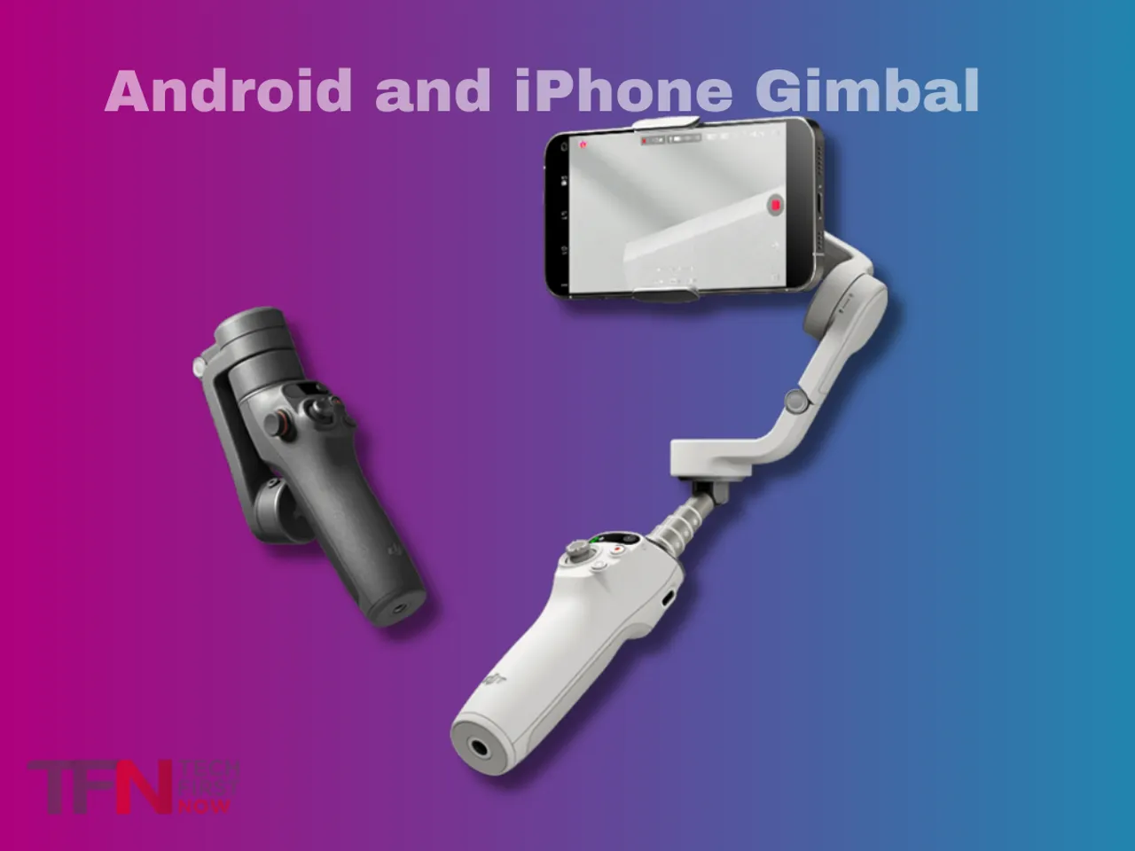 Best Android and iPhone Gimbal