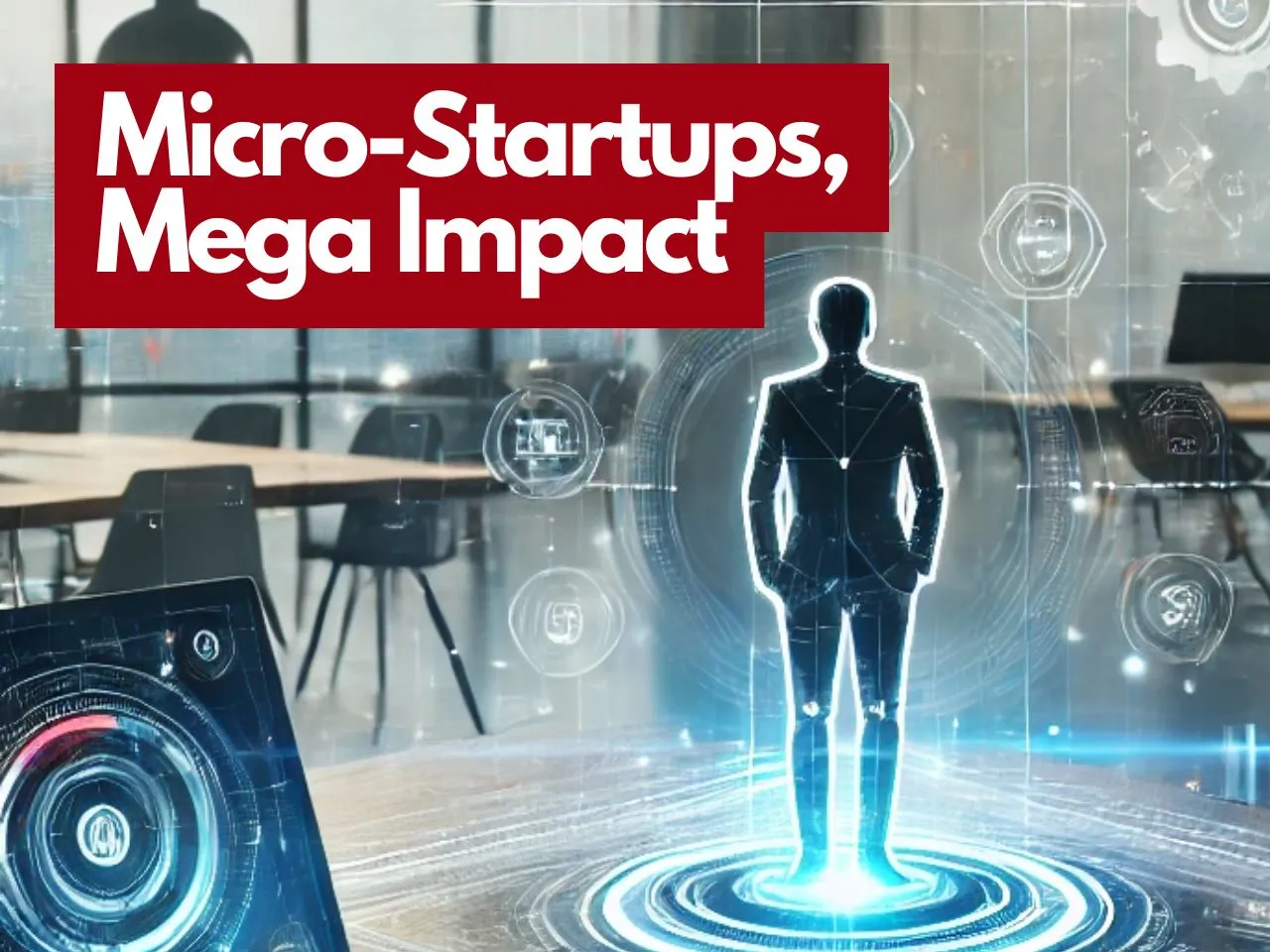 The Rise of the Micro-Startup: How Niche Businesses Are Shaping the Future