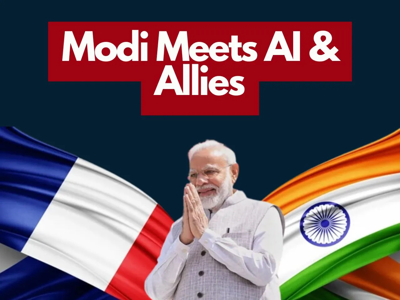 PM Modi France Tour AI Global Ties