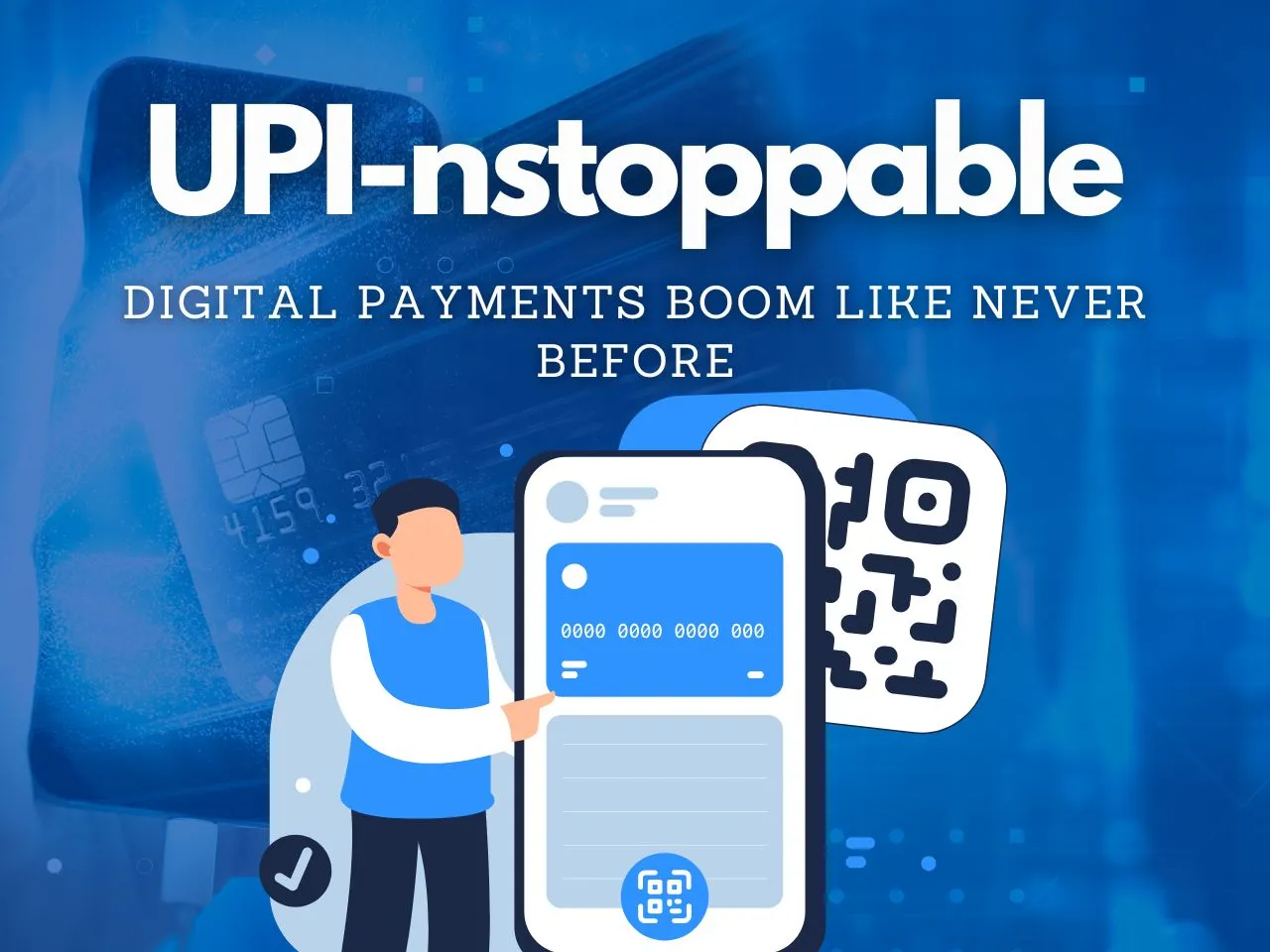 UPI’s Unstoppable Rise: How It’s Powering India’s Digital Economy?
