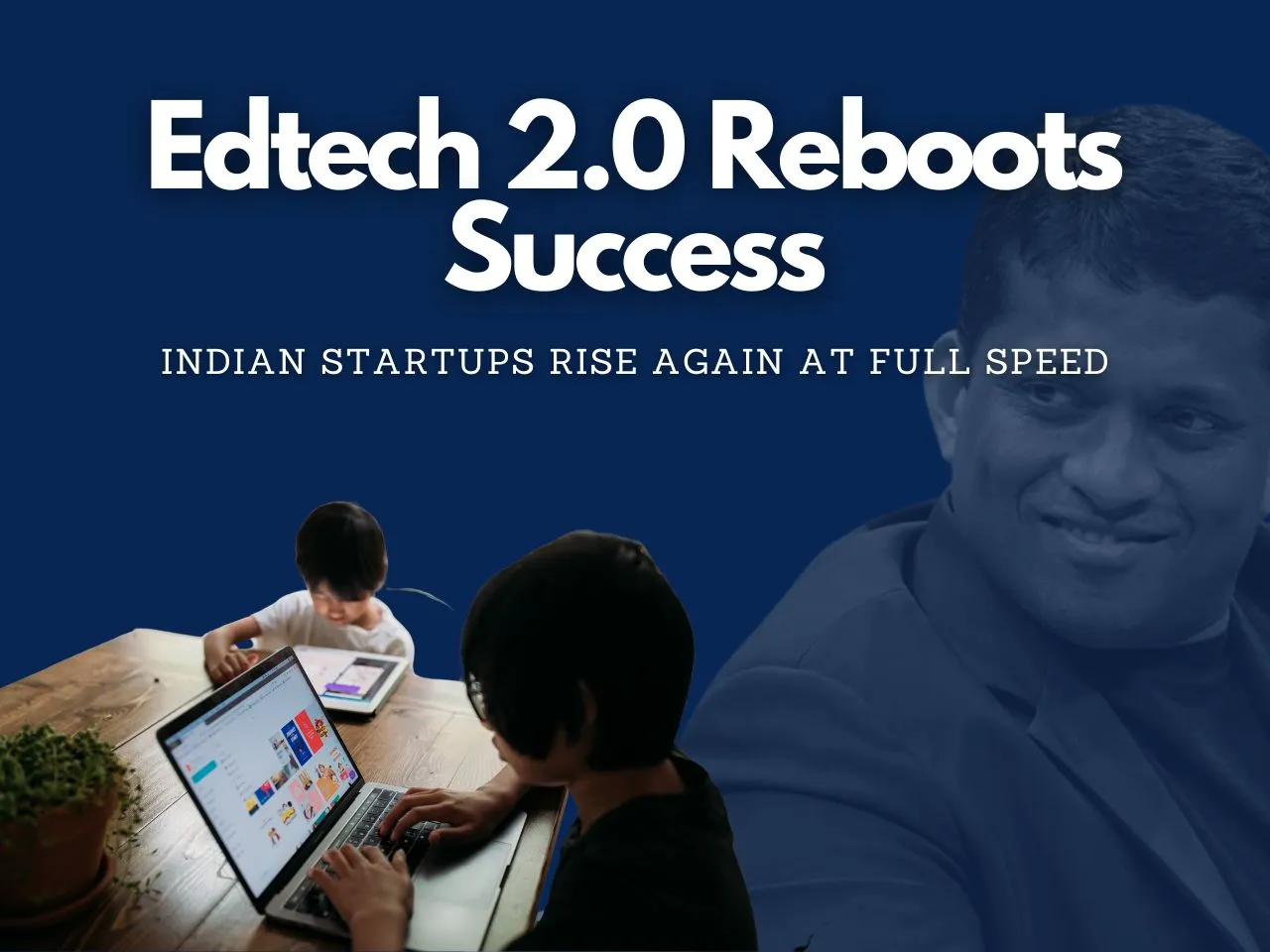 Indian Edtech Startups Rise Again After Byju’s Storm