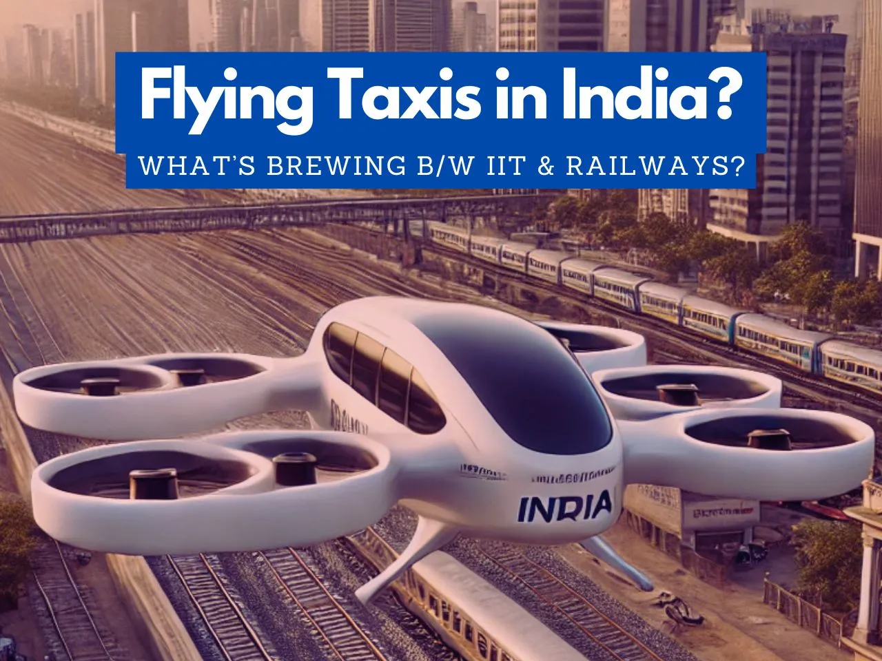 Indian Railways and IIT-Madras Partners to Build Air Mobility Solution