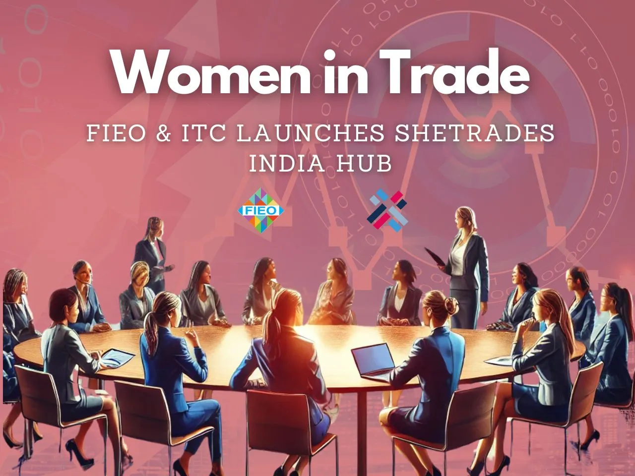 FIEO Launches SheTrades India Hub to Boost Women-Led Exports & Global Trade