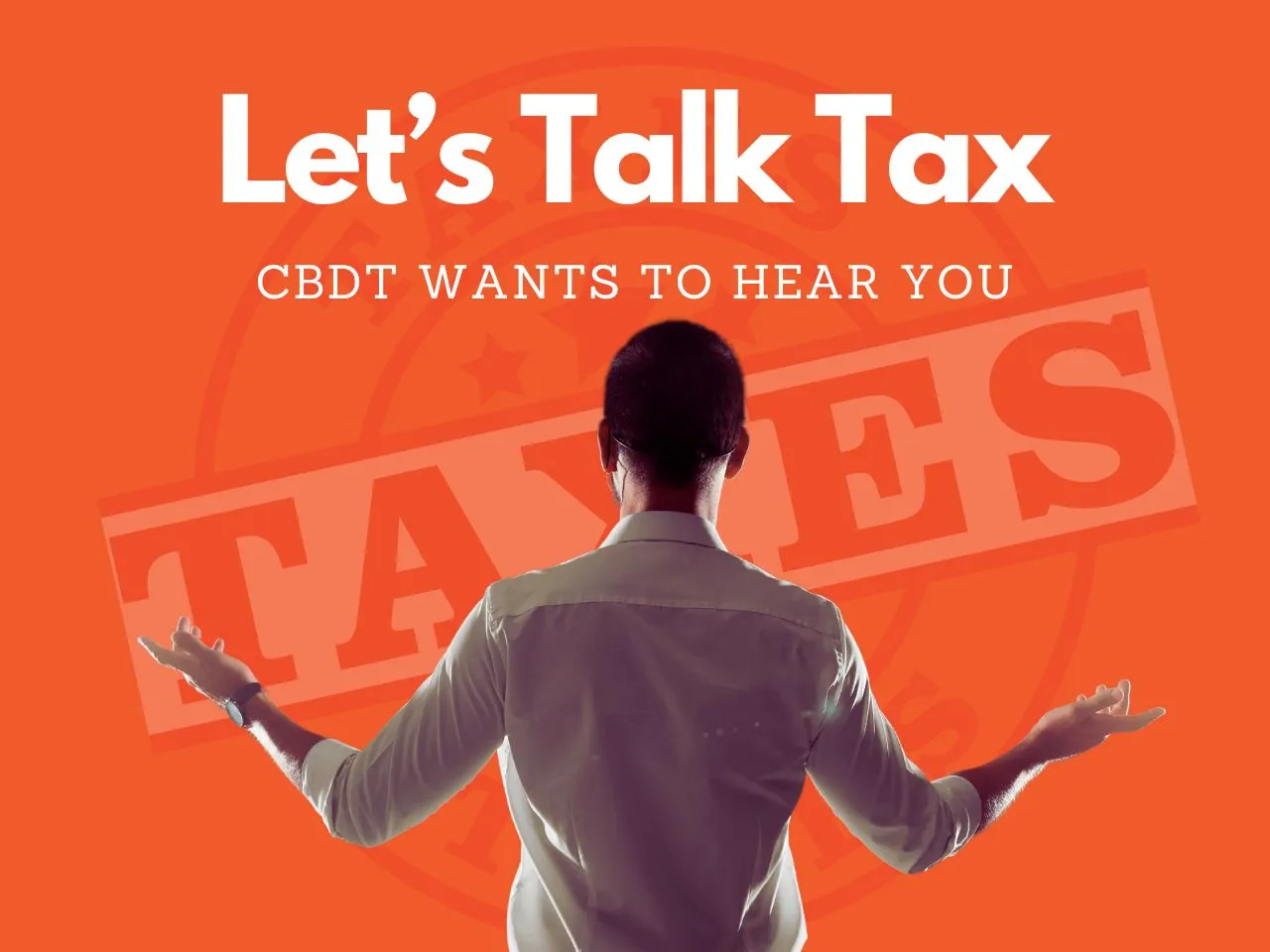 Is India’s Tax System About to Change CBDT Seeks Your Input