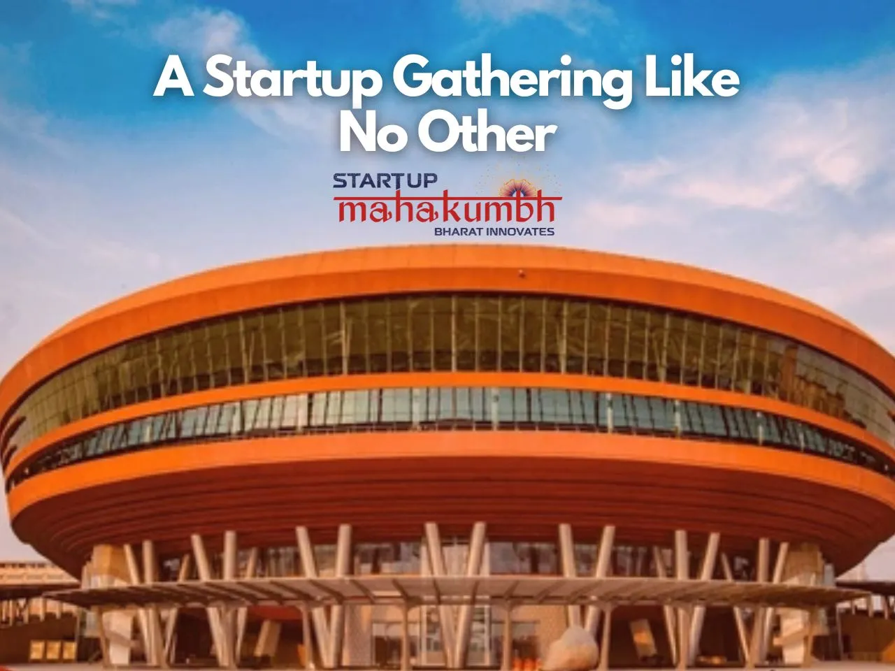 Startup Mahakumbh 2025 India’s Biggest Startup Festival is Back