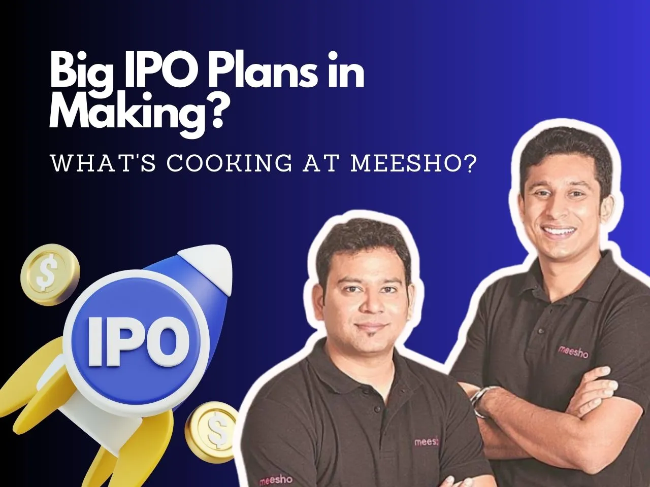 Meesho IPO Soon Co-founders Cash in on ESOPs, What's Going On