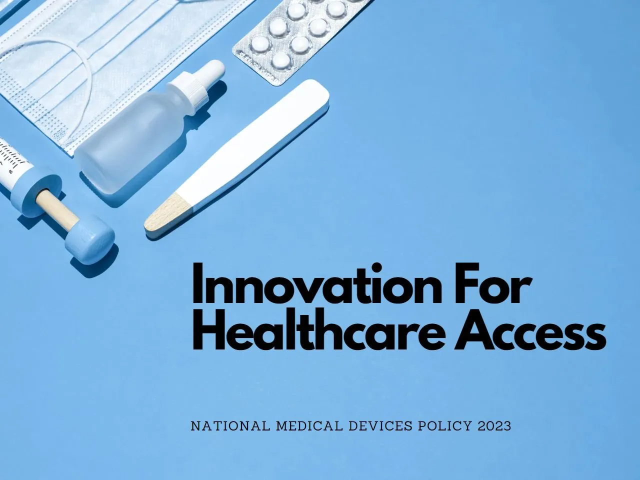 National Medical Devices Policy: Boosting India's Healthcare Startups