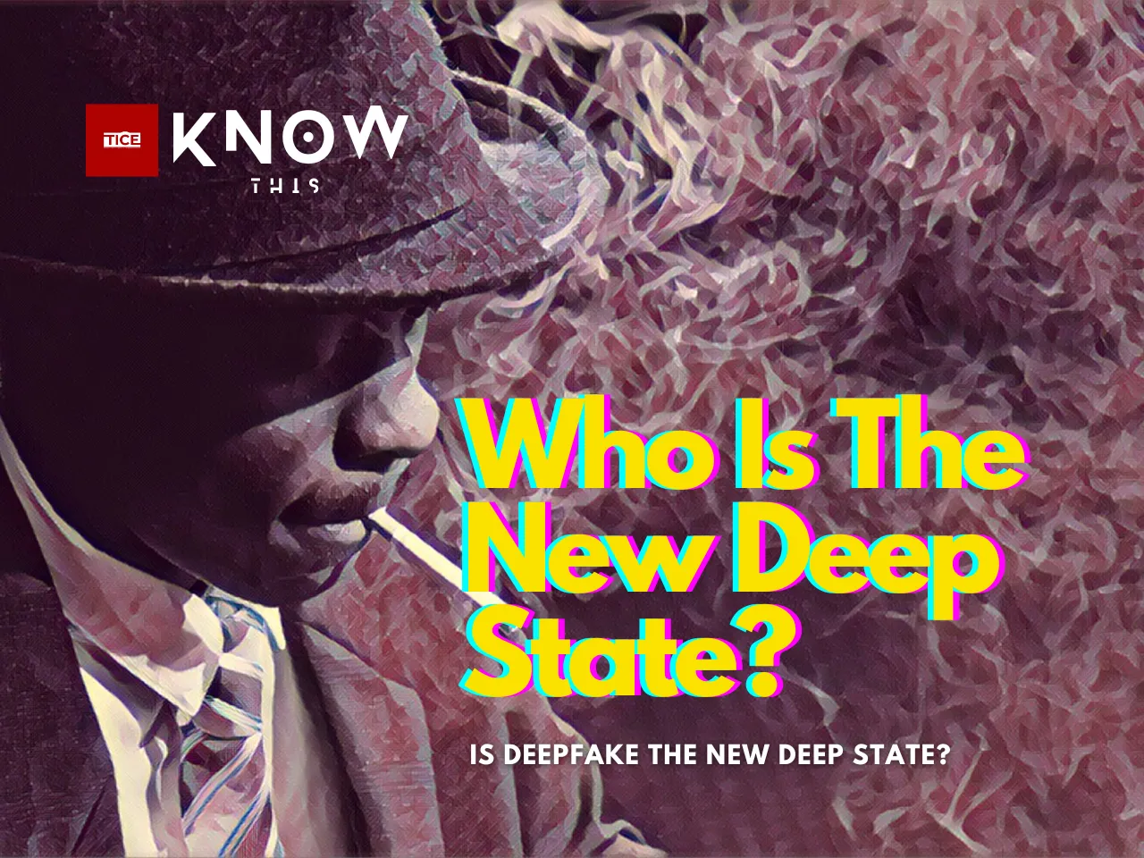 Unveiling The Deepfake Dilemma: Is Deepfake the New Deep State?