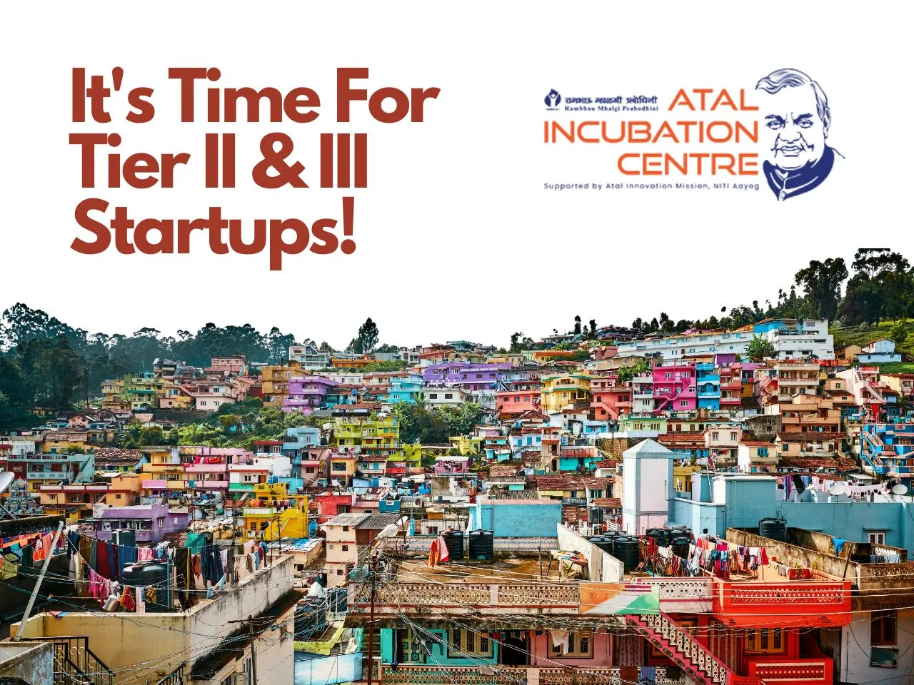 Atal Incubation Centre: Bringing Tier II & III Startups At Front