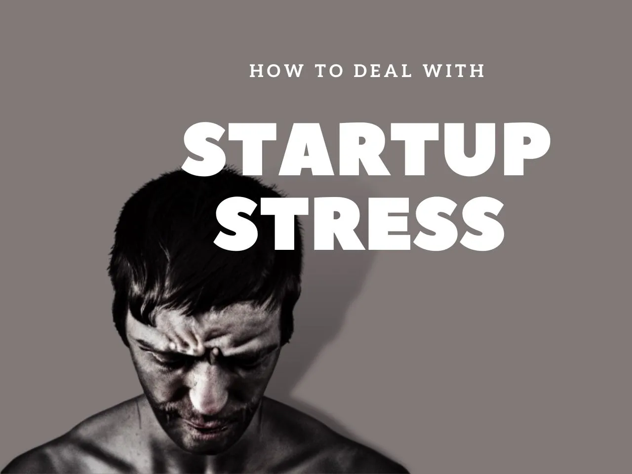 Managing Startup Stress! What to do when things don't go your way