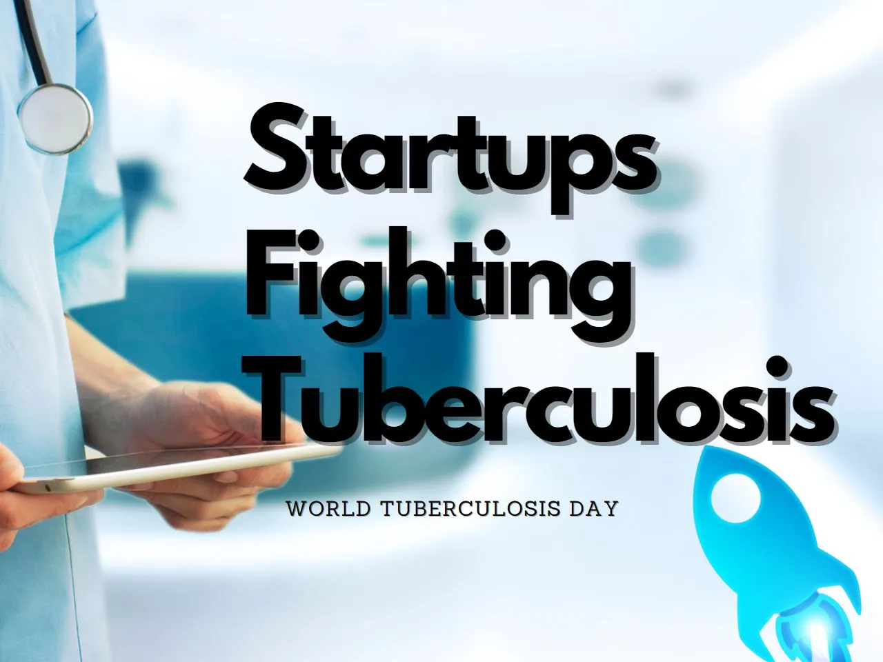 World Tuberculosis Day: Startups Leading The Way in Eliminating TB