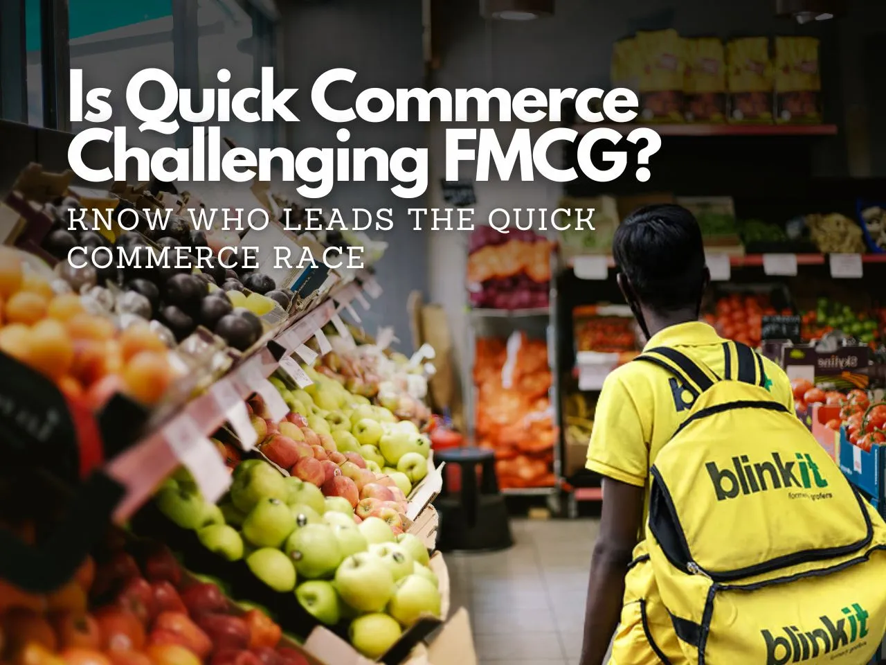 Quick Commerce Boom Blinkit Leads The Race Amid Threat to FMCG
