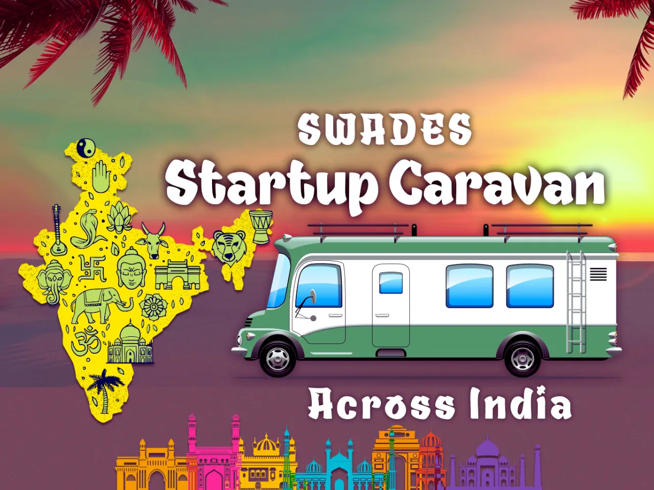 Join 'SWADES' Caravan: An Epic Journey Across our Nation of Startups