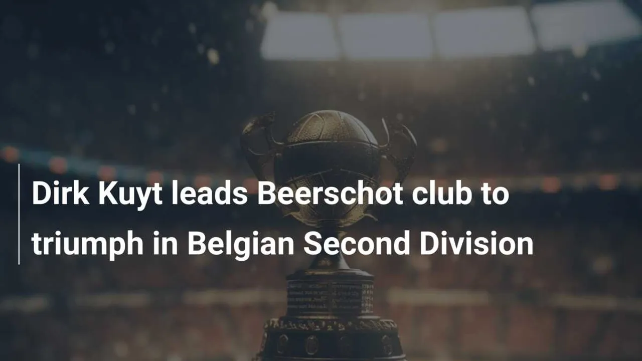 Dirk Kuyt Leads Beerschot to Belgian Second Division Title in First Season as Manager