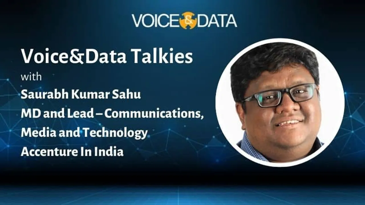 Voice&Data Talkies #5: Saurabh Kumar Sahu, MD and Lead – Communications, Media and Technology, Accenture in India