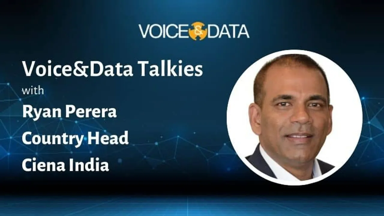 Voice&Data Talkies #7: Ryan Perera, Country Head, Ciena India