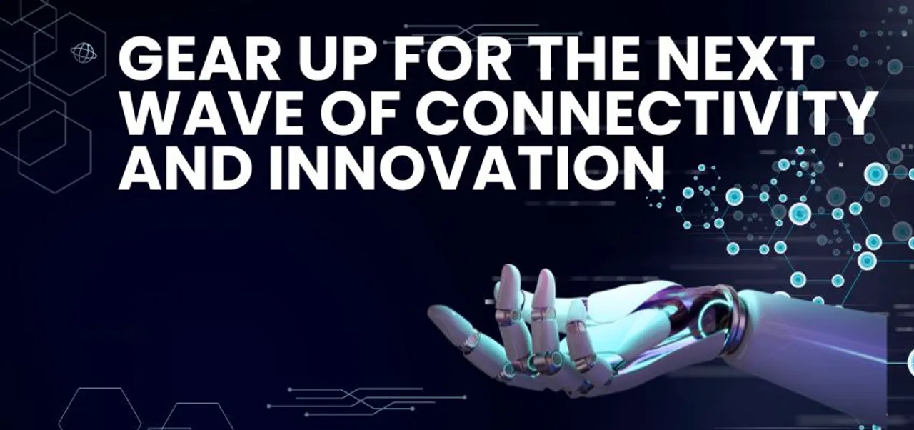 Gear up for the next wave of connectivity and innovation