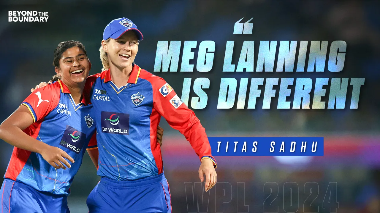 Titas Sadhu: Meg Lanning is different