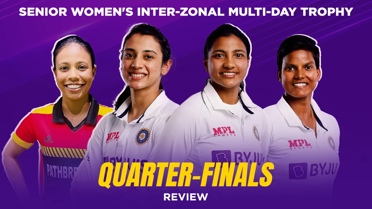 Senior Women's Inter-Zonal Multi-Day Trophy - Quarter-finals Review