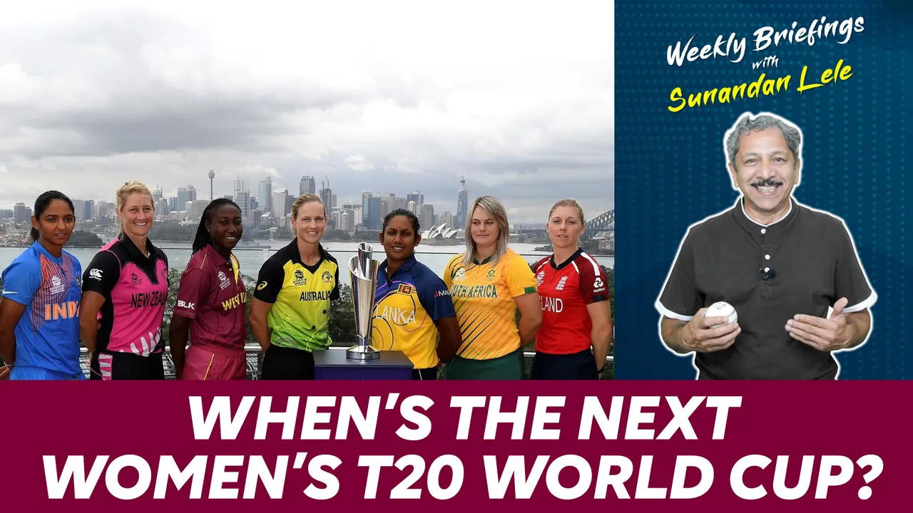 When’s the next Women’s T20 World Cup? | Weekly Briefings with Sunandan Lele