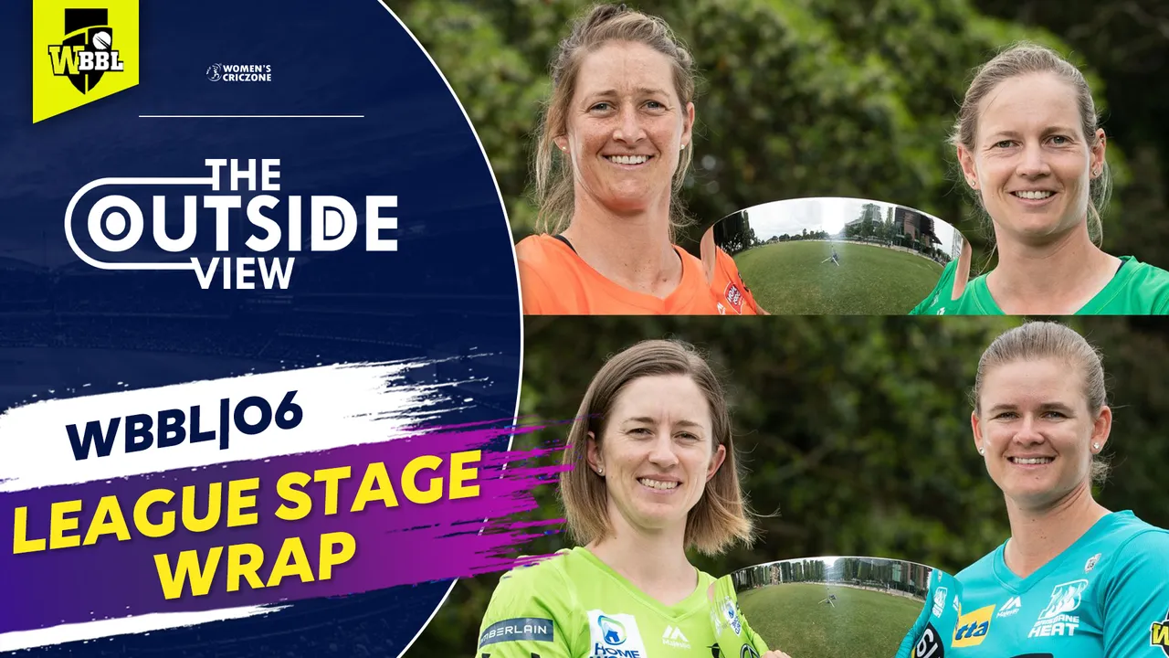 The Outside View | WBBL06 Wrap: League Stage