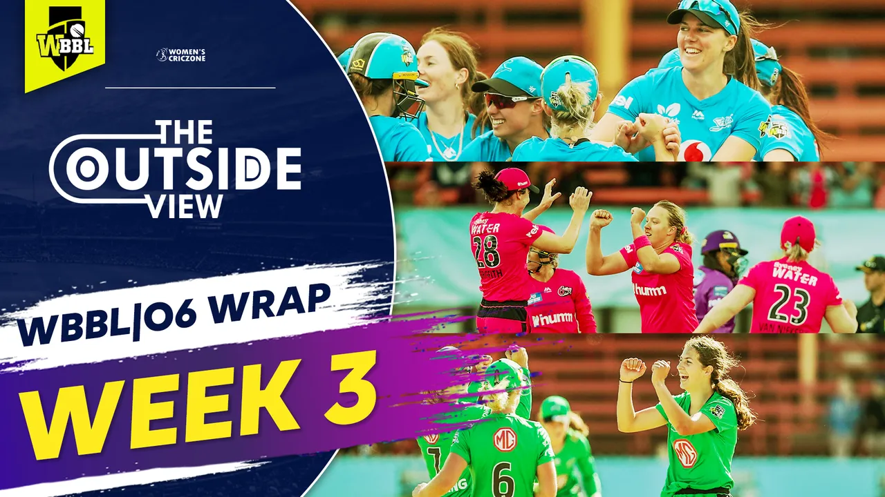 The Outside View | WBBL 06 Wrap: Week 3