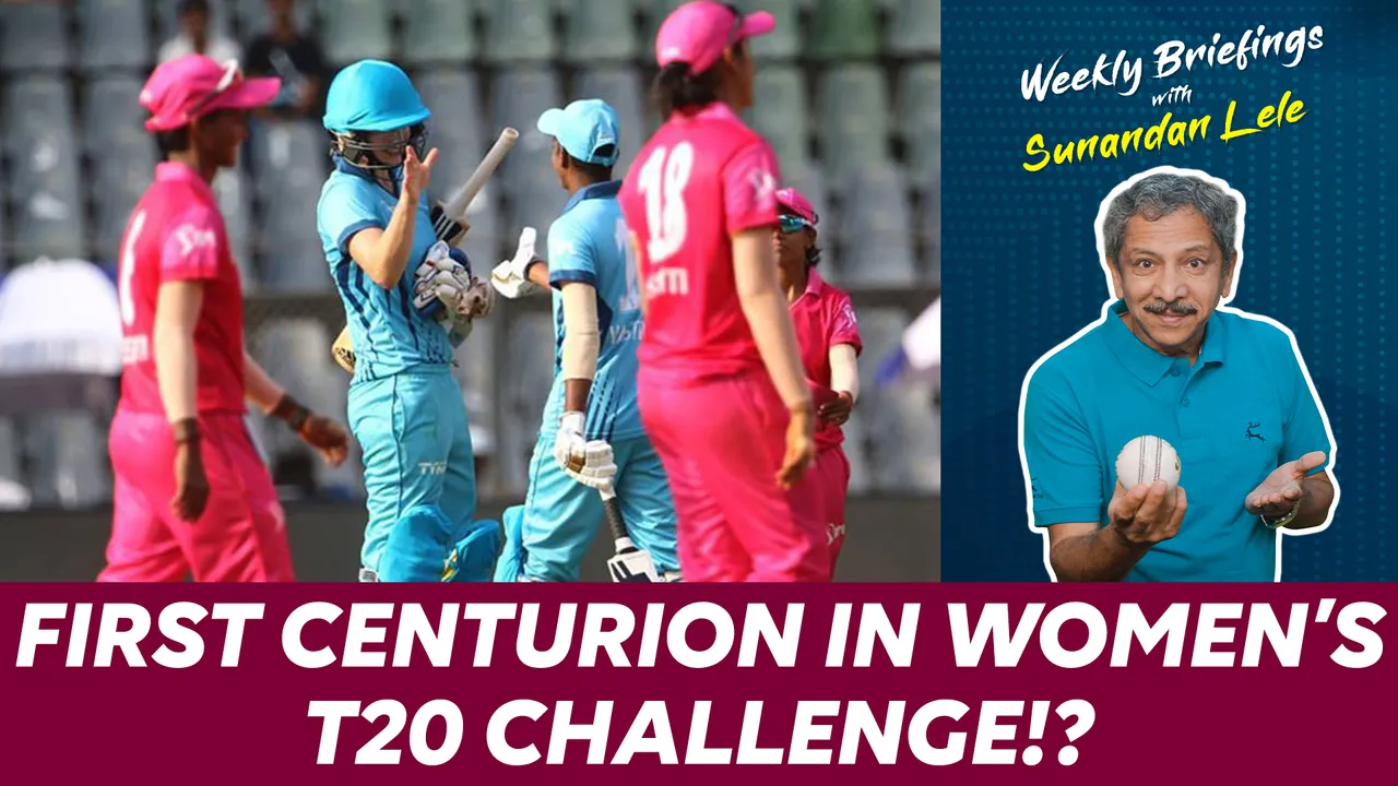 First centurion in Women’s T20 Challenge!? | Weekly Briefings with Sunandan Lele