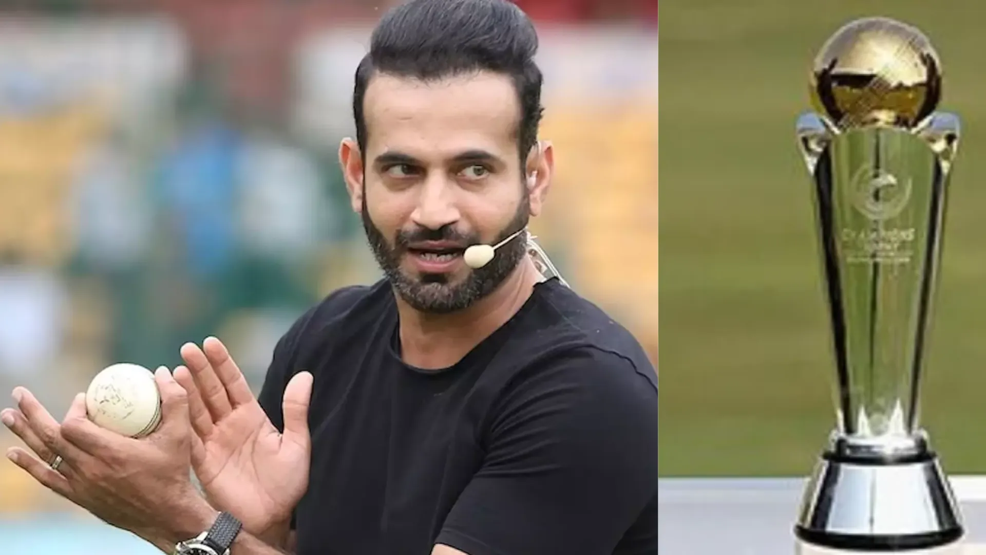 Irfan Pathan ने चैंपियंस ट्रॉफी 2025 के लिए चुनी 15 सदस्यीय टीम