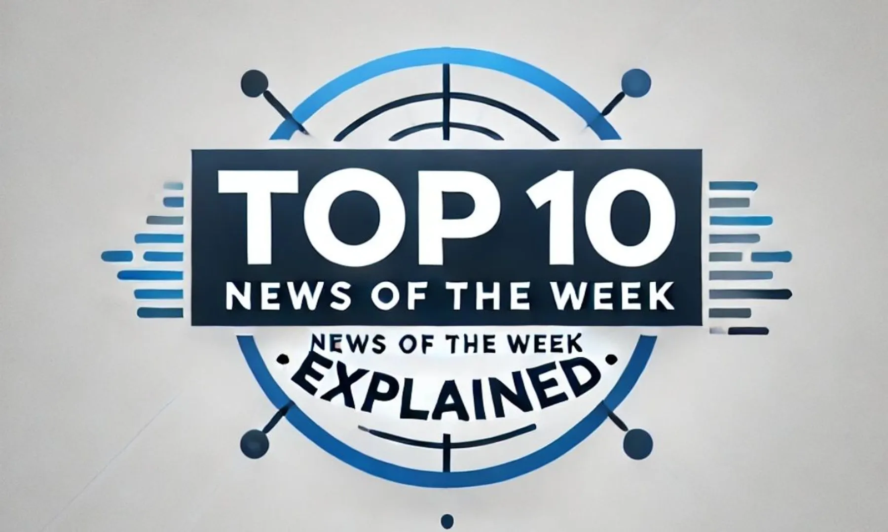 Top 10 news of the week Here's what happened