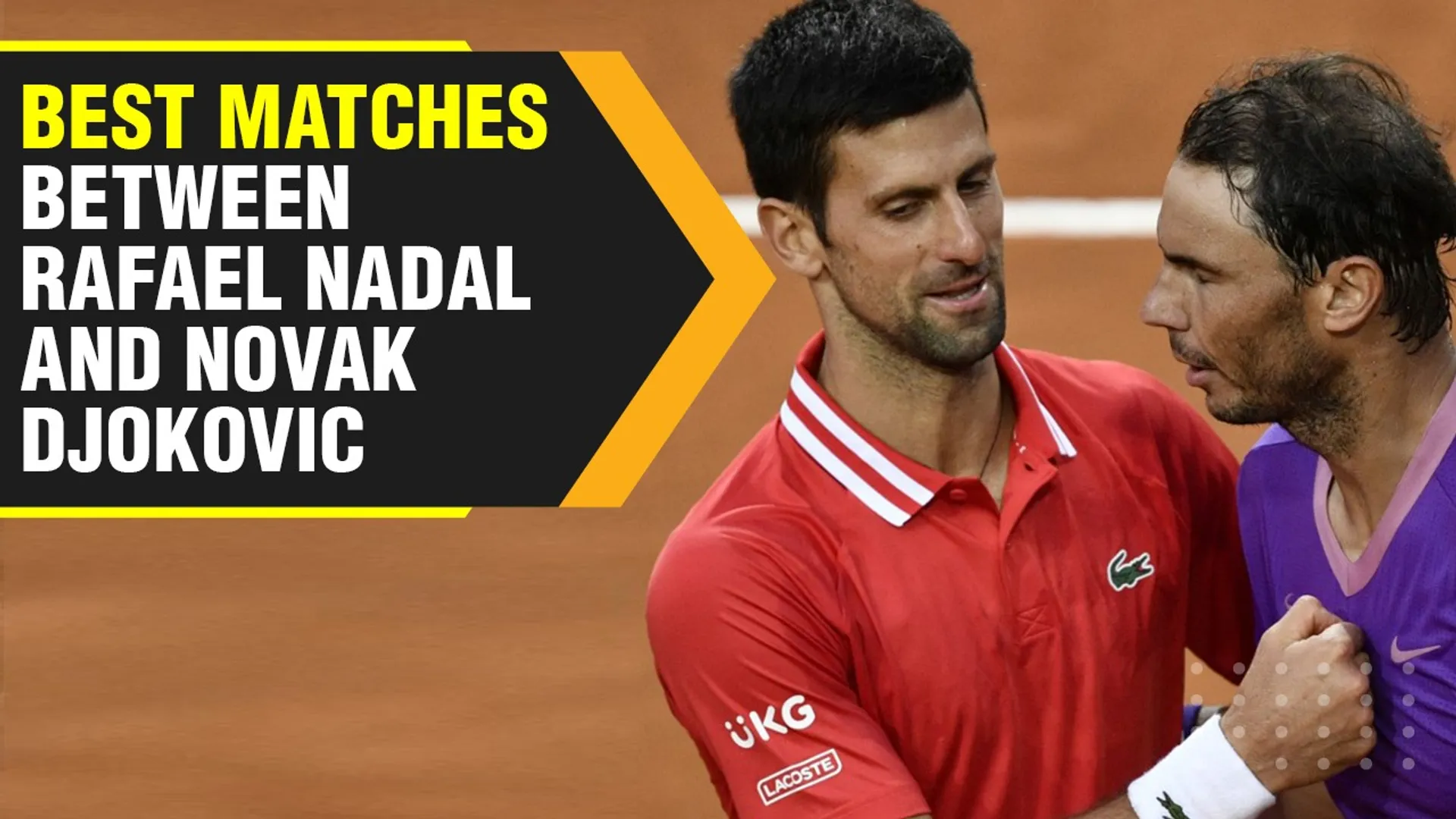 Rafael Nadal vs Novak Djokovic - The best of tennis' epic rivalry