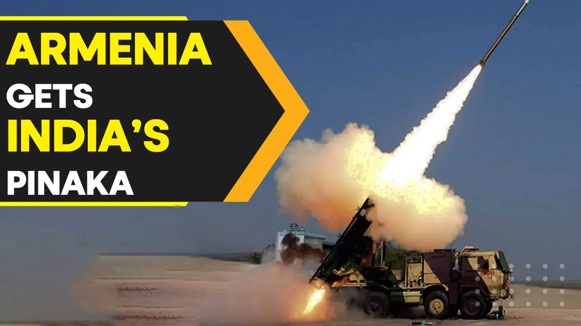 Armenia bags India's indigenous Pinaka weapons system
