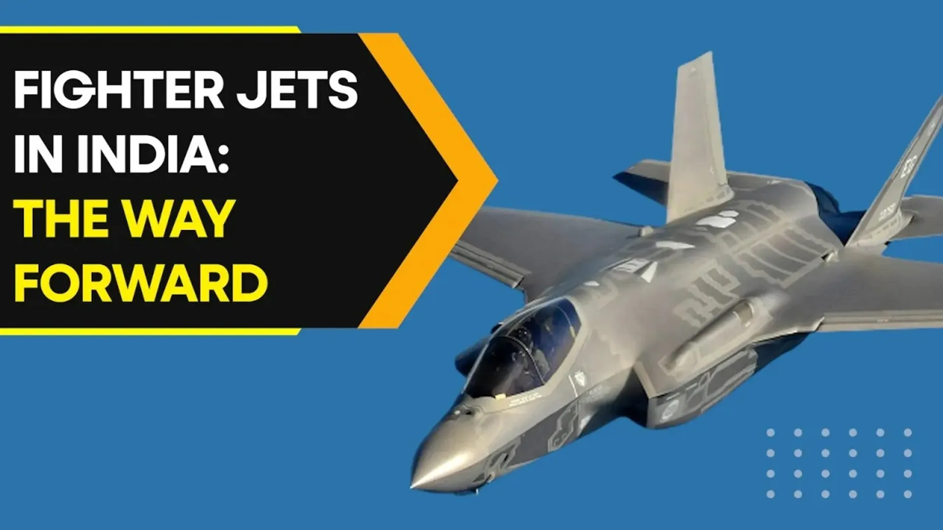 Will India get the F-35 or develop its own 5th Gen aircraft? The way forward for Indian fighter jets