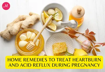Home Remedies To Treat Heartburn and Acid Reflux During Pregnancy