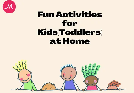 Fun Activities for Kids(Toddlers) at Home