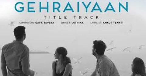 Gehraiyaan Title Track Takes You Deeper Into Deepika Padukone, Sidhaant Chaturvedi's Emotions!