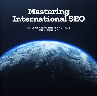 Implementing Hreflang Tags with Publive: Mastering International SEO for Multilingual Content