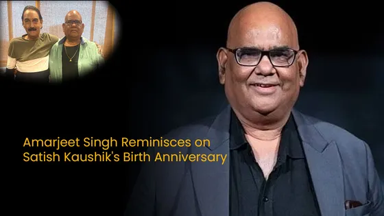 Amarjeet Singh Reminisces on Satish Kaushik's Birth Anniversary