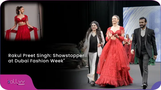 Rakul Preet Singh: Showstopper at Dubai Fashion Week