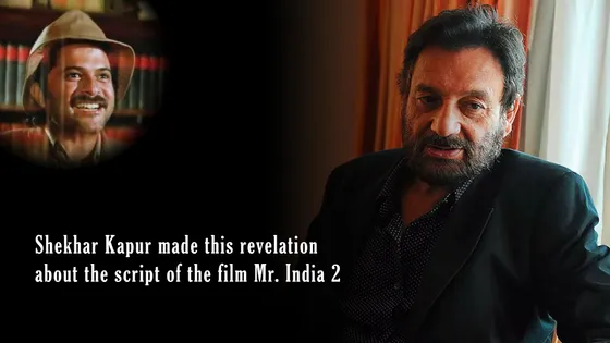 Shekhar Kapur Mr India 2: Script Insights revelation about the script