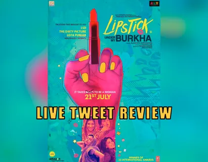 LIPSTICK UNDER MY BURKHA—LIVE TWEET REVIEW