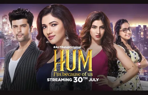 Here’s presenting the high on drama trailer of ALTBalaji’s new show ‘Hum - I’m because of us’