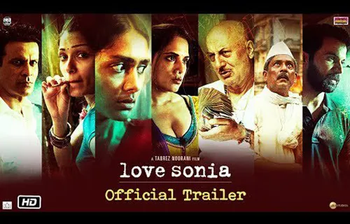 A shocking tale of Human Trafficking is now revealed, Love Sonia trailer out now