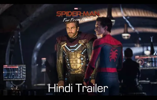 Exciting New HINDI Trailer Of 'Spider-Man : Far From Home' Unveiled