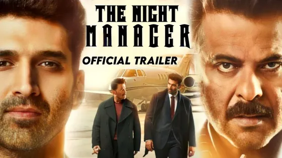 The Night Manager Trailer में अनिल कपूर और आदित्य रॉय कपूर की जोड़ी ने लगाई आग 