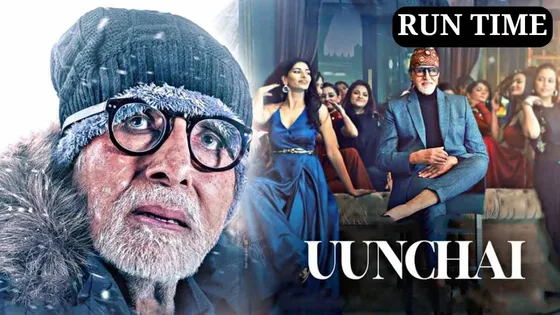 Uunchai Run Time: Amitabh Bachchan स्टारर फिल्म 'Uunchai' का जारी हुआ रनटाइम