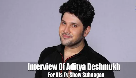 Suhaagan Actor Aditya Deshmukh: मुझे तो कपूर फेमिली का ही चिराग कहते हैं