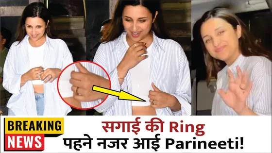 Exclusive: सगाई की रिंग पहने नजर आई Parineeti Chopra