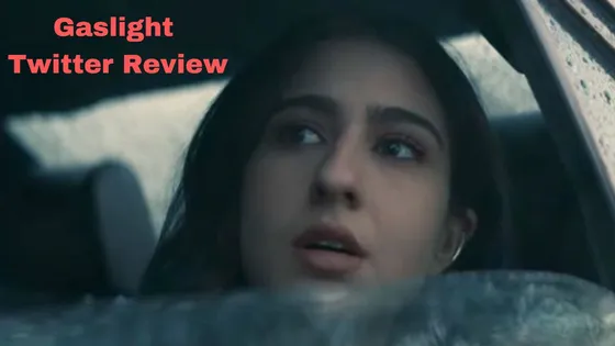 Gaslight Twitter Review: Sara Ali Khan-Vikrant Massey का प्रदर्शन अच्छा रहा, देखें ट्विटर रिव्यू