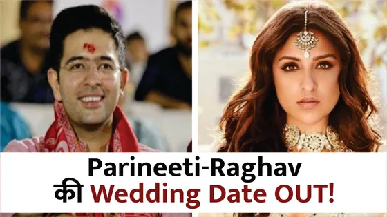 Parineeti Chopra and Raghav Chadha Wedding Date and Venue Confirmed!