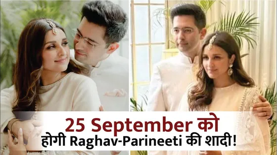 CONFIRMED Parineeti Chopra and Raghav Chadha's Wedding Date